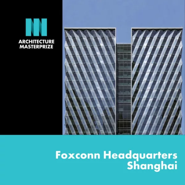 Foxconn Headquarters Shanghai - Commercial Architecture Winner